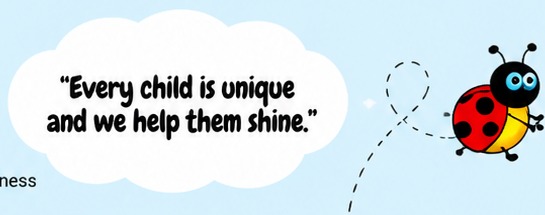 Ladybird illustration beside the message: Every child is unique and we help them shine.